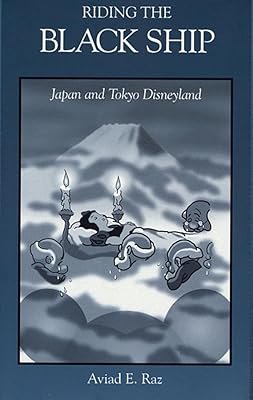 Riding the Black Ship: Japan and Tokyo Disneyland (Harvard East Asian Monographs)