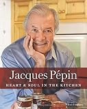 Jacques Pepin Heart & Soul in the Kitchen
