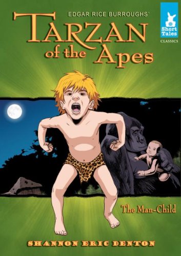 Tarzan of the Apes: The Man-Child (Short Tales: Classics) by Shannon Eric Denton