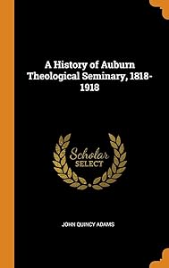 A History of Auburn Theological Seminary, 1818-1918 by Joseph Bregion