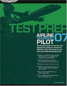 Airline Transport Pilot Test Prep 2007: Study and Prepare for the Airline Transport Pilot and Aircraft Dispatcher FAA Knowledge Exams (Test Prep series)