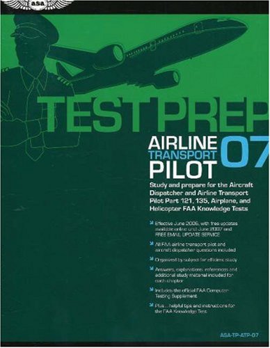 Airline Transport Pilot Test Prep 2007: Study and Prepare for the Airline Transport Pilot and Aircraft Dispatcher FAA Knowledge Exams (Test Prep series) by Federal Aviation Administration