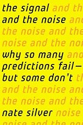 The Signal and the Noise: Why Most Predictions Fail but Some Don't