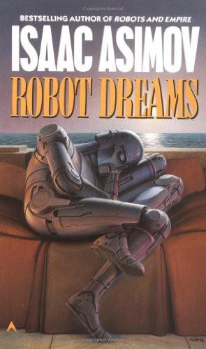 Robot Dreams (The Robot Series) by Isaac Asimov