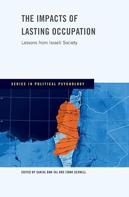 The Impacts of Lasting Occupation: Lessons from Israeli Society (Series in Political Psychology)