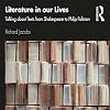Literature in our Lives: Talking About Texts from Shakespeare to Philip Pullman