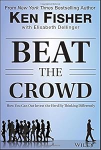 Beat the Crowd: How You Can Out-Invest the Herd by Thinking Differently by Kenneth L. Fisher 
			
			
		
		
		
       	 
       		
       			,