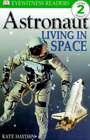 DK Readers: Astronaut, Living in Space (Level 2: Beginning to Read Alone) by Deborah Lock