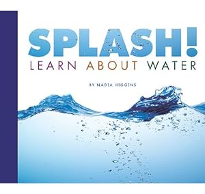 Splash!: Learn About Water