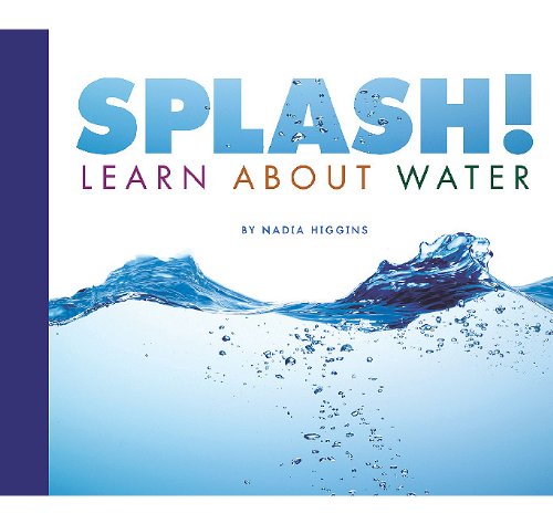 Splash!: Learn About Water by Nadia Higgins