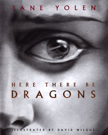 Here There Be Dragons by Jane Yolen