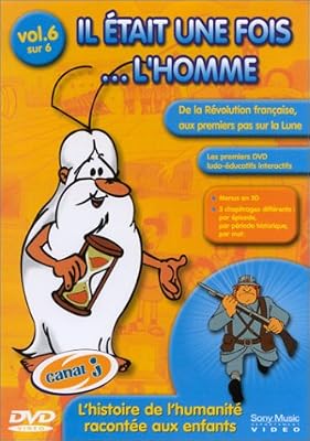 Il était une fois... L'Homme - Vol.6 : 1789-1814 : la Révolution française / Le Printemps des peuples / Ah, la Belle Époque : de 1900 à 1914 / Les Années folles / Il était une fois… la Terre : et demain ?