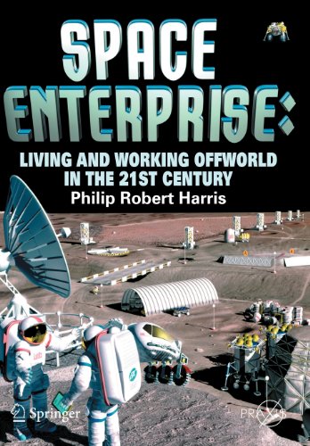 
Space Enterprise: Living and Working Offworld in the 21st Century (Springer Praxis Books / Space Exploration)  by   Phillip Harris (Author)