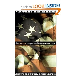 Victory Deferred: How AIDS Changed Gay Life in America John-Manuel Andriote