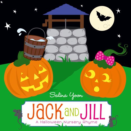 Jack and Jill: A Halloween Nursery Rhyme by Salina Yoon