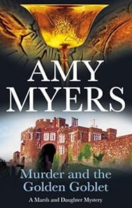Murder and the Golden Goblet (Marsh and Daughter Mysteries) by Amy Myers