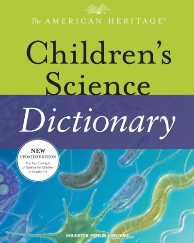 The American Heritage Children's Science Dictionary by Editors of the American Heritage Dictionaries