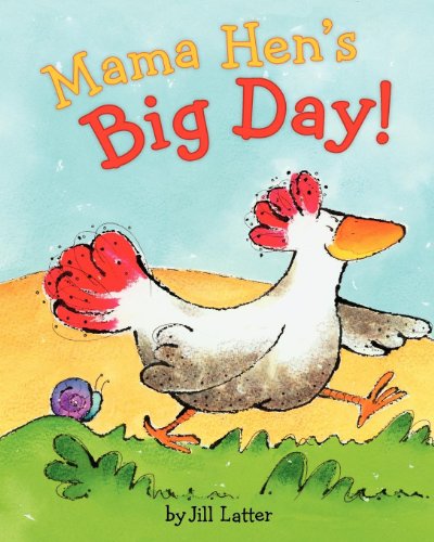 Mama Hen's Big Day by Jill Latter