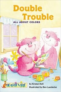 Double Trouble: All About Colors (Beastieville) by Kirsten Hall