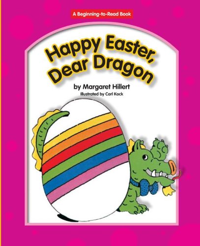 Happy Easter, Dear Dragon (Beginning-To-Read - Dear Dragon) by Margaret Hillert