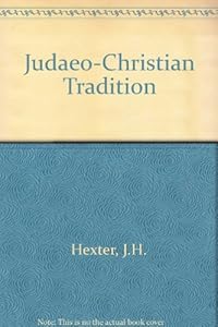 Judaeo Christian Tradition by J.H. Hexter