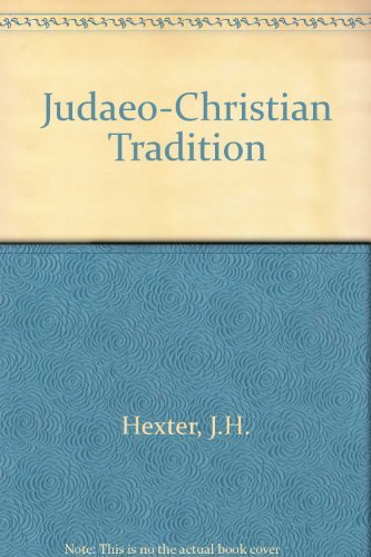 Judaeo Christian Tradition by J.H. Hexter