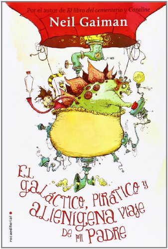 Galactico, piratico y alienigena viaje de mi padre, El by Neil Gaiman
