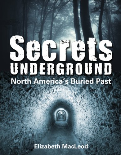 Secrets Underground: North America's Buried Past by Elizabeth MacLeod