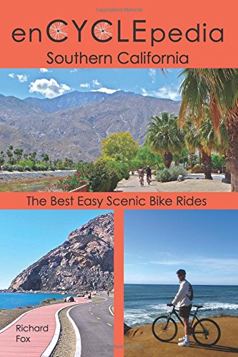 enCYCLEpedia Southern California: The Best Easy Scenic Bike Rides by Richard Fox