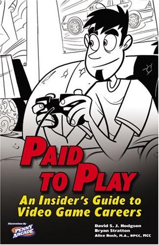 Paid to Play: An Insider's Guide to Video Game Careers by Bryan Stratton