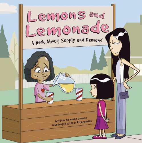 Lemons and Lemonade: A Book About Supply and Demand by Nancy Loewen