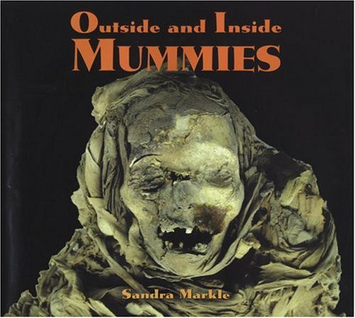 Outside and Inside Mummies by Sandra Markle