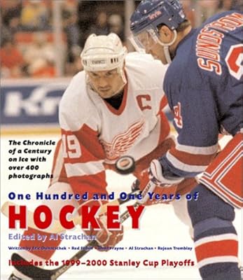 One Hundred and One Years of Hockey: The Chronicle of a Century on Ice