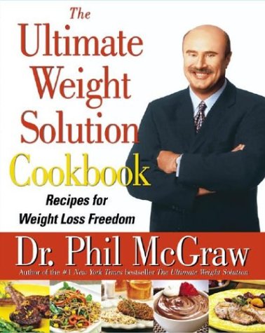The Ultimate Weight Solution Cookbook: Recipes for Weight Loss Freedom by Dr. Phil McGraw