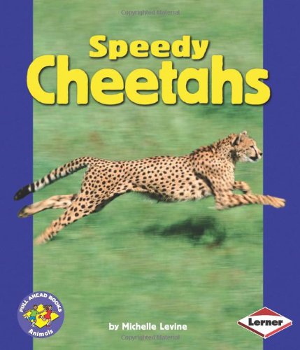 Speedy Cheetahs (Pull Ahead Books) by Michelle Levine