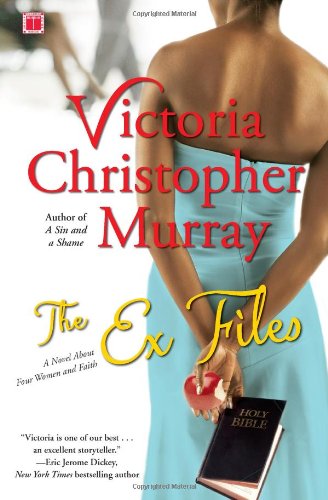 The Ex Files: A Novel About Four Women and Faith by Victoria Christopher Murray