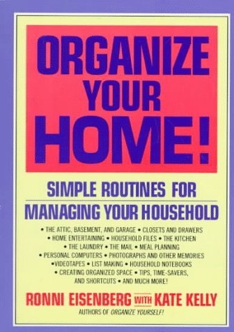 Organize Your Home!: Simple Routines for Managing Your Household by Kate Kelly
