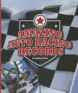 Amazing Auto Racing Records by Brian Howell