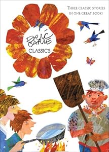 Eric Carle Classics: The Tiny Seed; Pancakes, Pancakes!; Walter the Baker