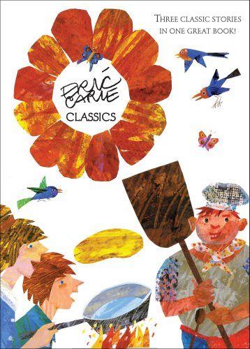Eric Carle Classics: The Tiny Seed; Pancakes, Pancakes!; Walter the Baker by Eric Carle