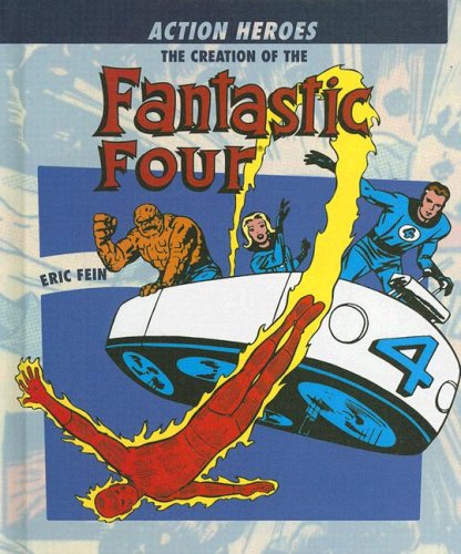 The Creation of the Fantastic Four (Action Heroes) by Eric Fein