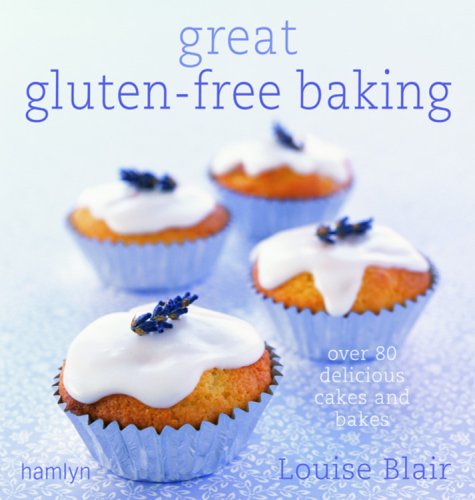 Great Gluten-Free Baking: Over 80 Delicious Cakes and Bakes by Louise Blair