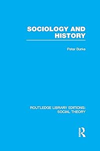 Sociology and History (RLE Social Theory) (Routledge Library Editions: Social Theory)