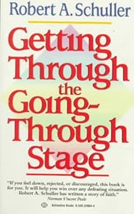 Getting Through the Going-Through Stage by Robert A. Schuller