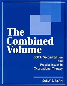 The Combined Volume: Cota Second Edition and Practice Issues in Occupational Therapy by Sally E. Ryan