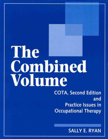 The Combined Volume: Cota Second Edition and Practice Issues in Occupational Therapy by Sally E. Ryan