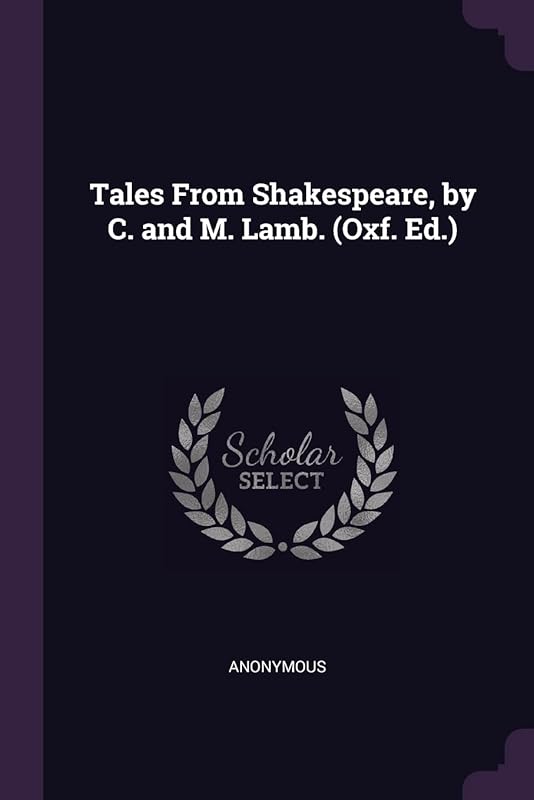 Tales From Shakespeare, by C. and M. Lamb. (Oxf. Ed.) by Anonymous