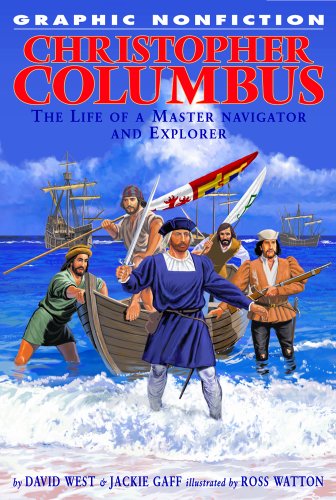 Christopher Columbus: The Life Of A Master Navigator And Explorer (Graphic Nonfiction) by David West