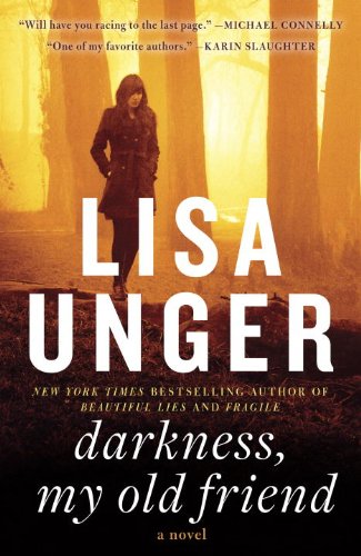 Darkness, My Old Friend: A Novel by Lisa Unger