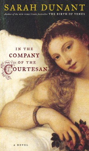 In the Company of the Courtesan: A Novel by Sarah Dunant